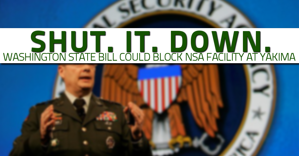 Washington State Bill Proposes Criminalizing Help to NSA, Turning Off Resources to Yakima Facility