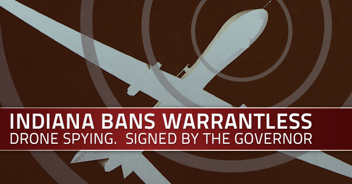 Signed by the Governor: New Indiana law bans warrantless drone spying