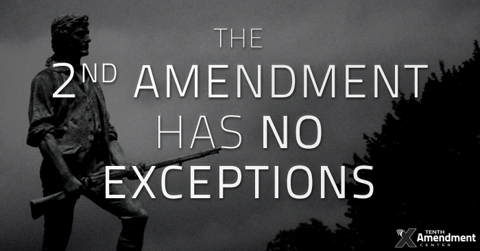 Gun Control and the Constitution: There are No Exceptions to “Shall Not Be Infringed”