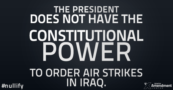 The President Does Not Have the Constitutional Power to Order Air Strikes in Iraq