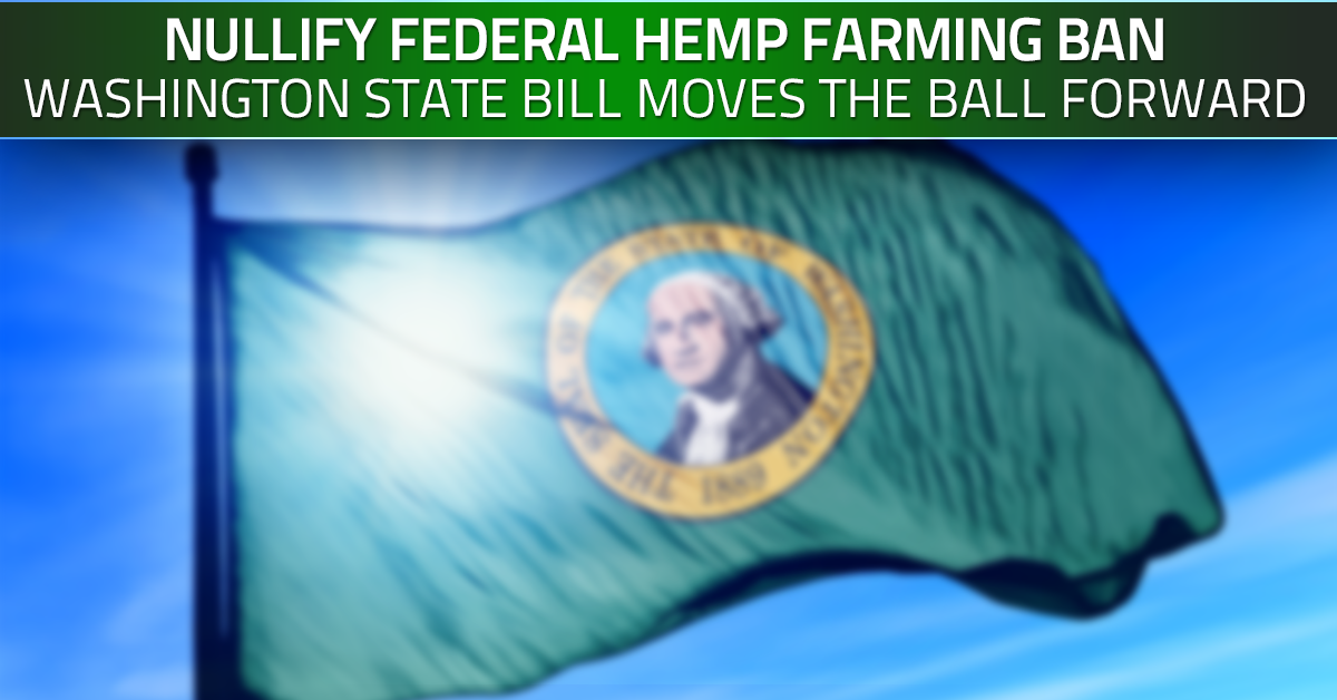 Washington Bill Would Start to Nullify Federal Ban on Hemp Farming