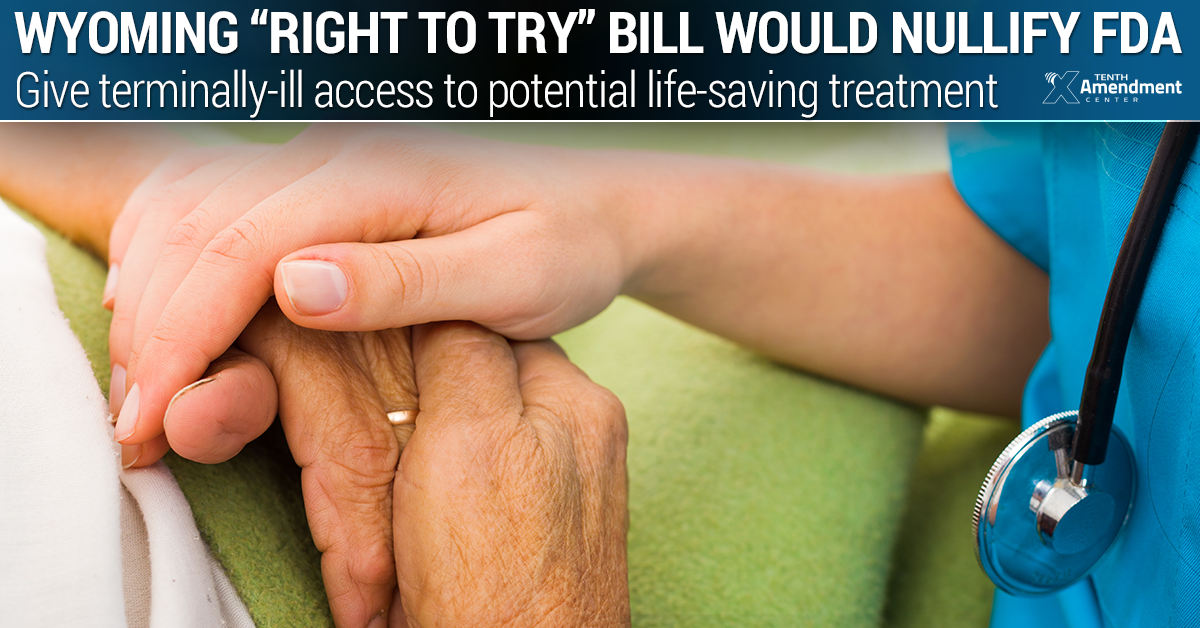 Wyoming ‘Right to Try’ Bill Would Nullify Some FDA Rules, Help Terminally Ill