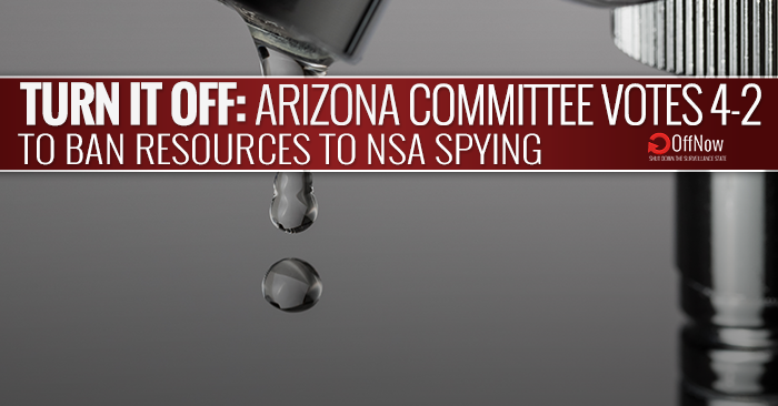 Turn it Off: Arizona Committee Votes 4-2 to Ban Resources to NSA
