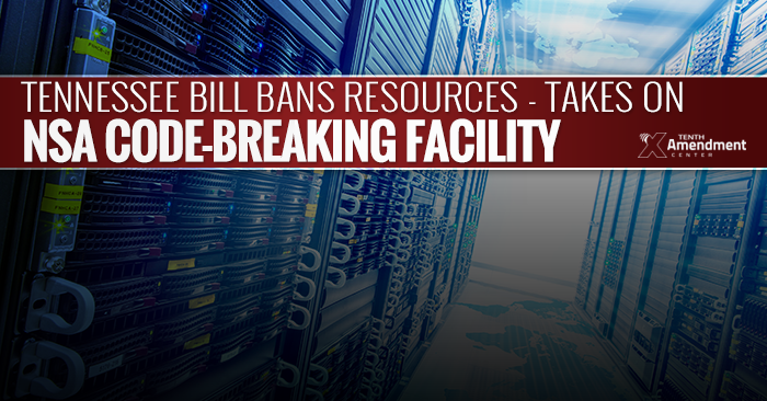 Tennessee Bills Take on NSA Code-Breaking Facility, Ban Material Support or Resources