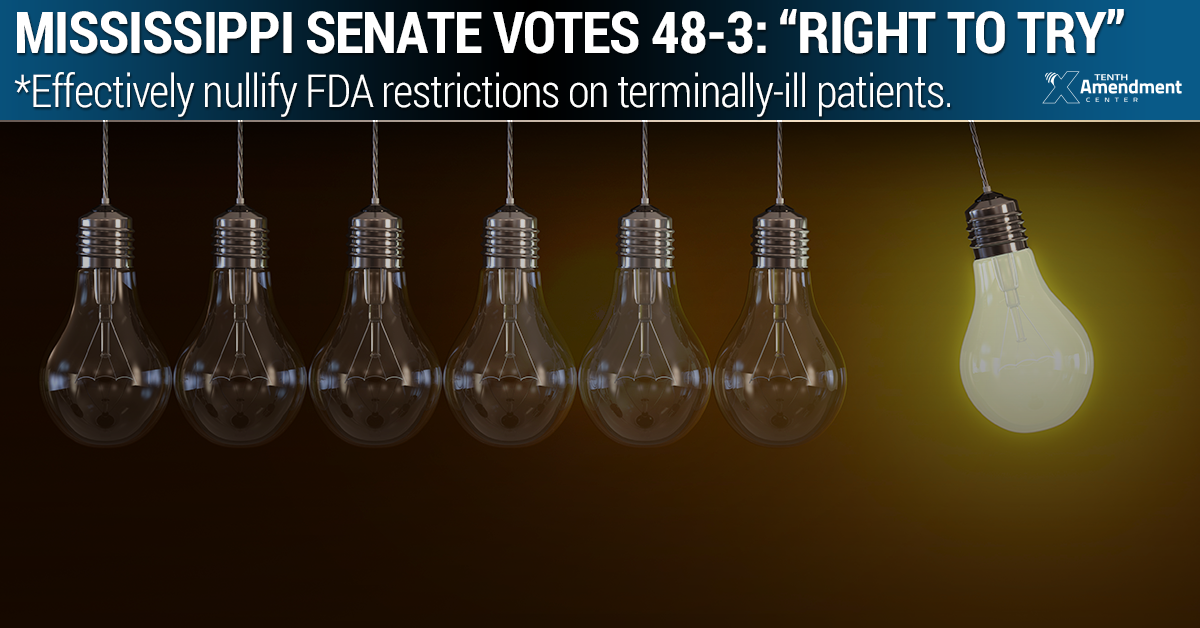 Mississippi Senate Passes ‘Right to Try,’ Rejects FDA Restrictions on Terminally-Ill Patients