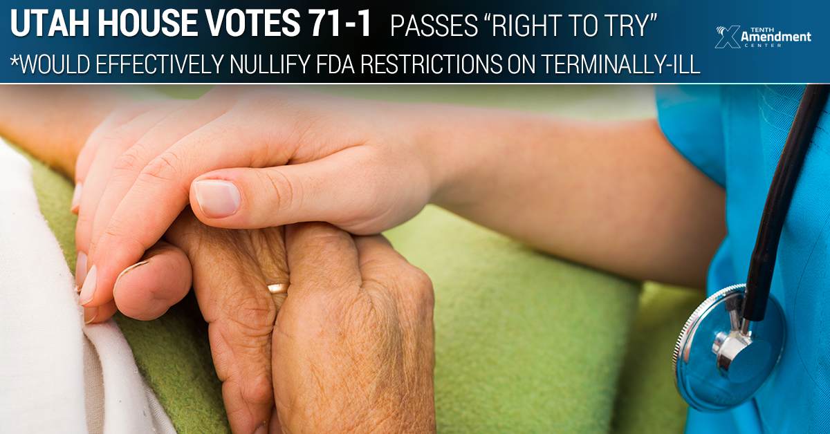 Utah Passes ‘Right to Try’ by a Vote of 71-1, Rejects FDA Restrictions on Terminally-Ill