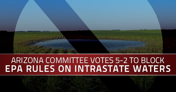 Arizona House Committee Passes Measure to Effectively Nullify Unilateral EPA Rules over Intrastate Waters