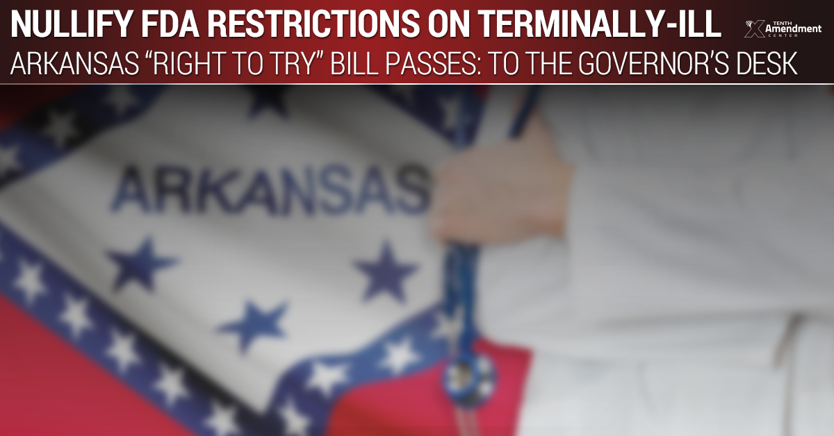 To the Governor’s Desk: Arkansas “Right to Try” Would Effectively Nullify Some FDA Restrictions on the Terminally Ill