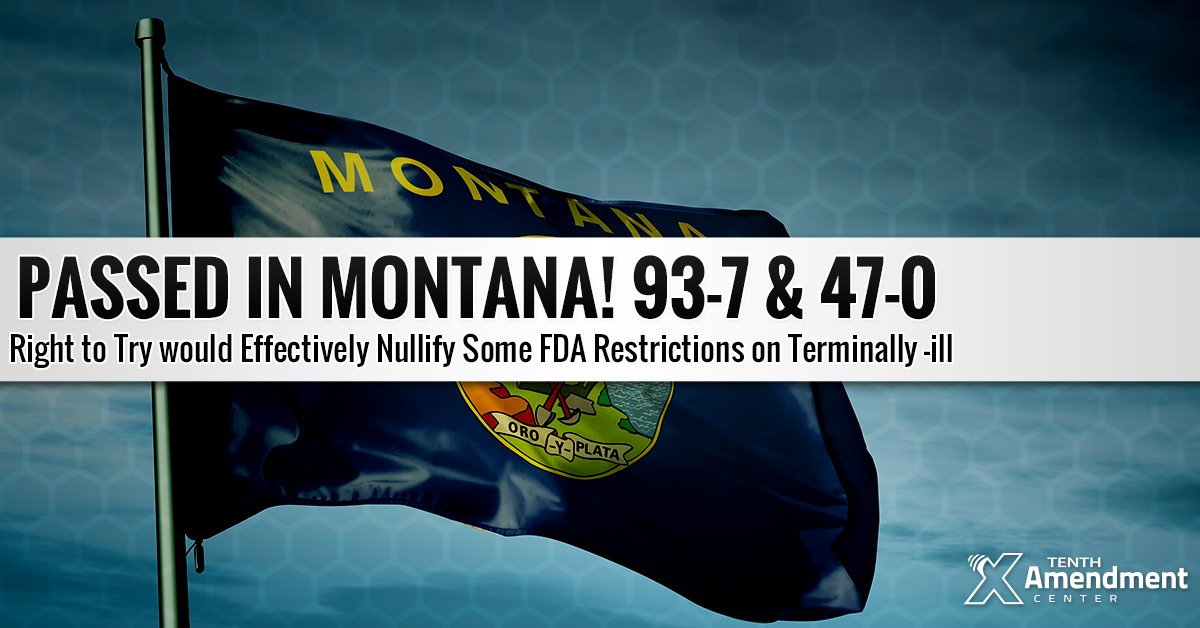 To the Governor’s Desk: Montana Right to Try Act Would Nullify in Practice Some FDA Restrictions on Terminally-Ill Patients