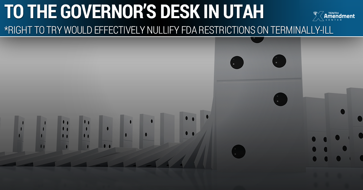 To the Governor’s Desk: Utah “Right to Try” Would Effectively Nullify Some FDA Restrictions on the Terminally-Ill