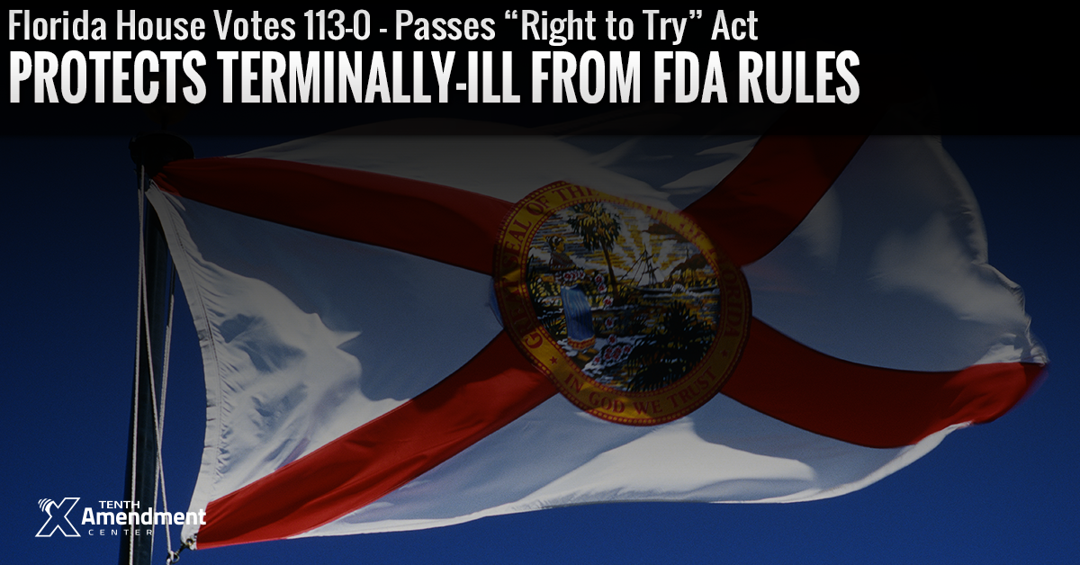 Florida House Votes 113-0: Passes Right to Try Act to Effectively Nullify some FDA Restrictions on Terminal Patients