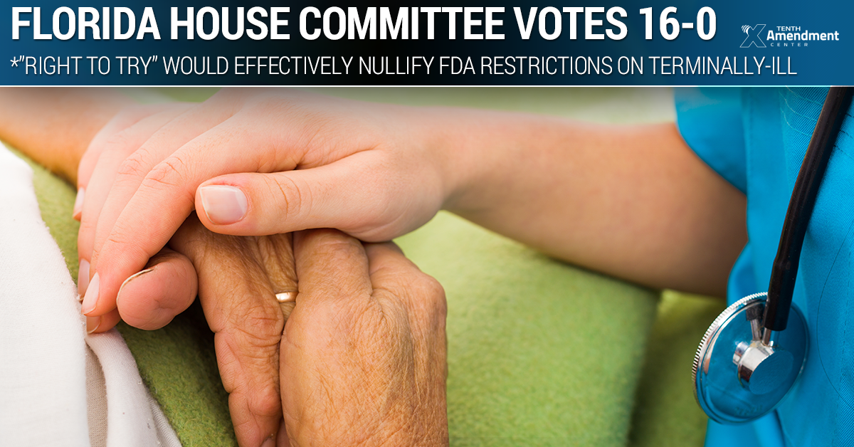 Florida House Committee Votes 16-0: Passes Bill to Nullify in Practice Some FDA Restrictions on Terminally-ill
