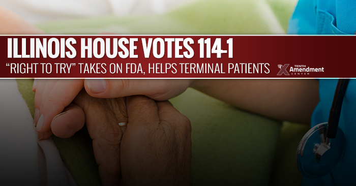 Illinois House Votes 114-1: Passes Right to Try Act to Effectively Nullify Some FDA Restrictions on Terminal Patients
