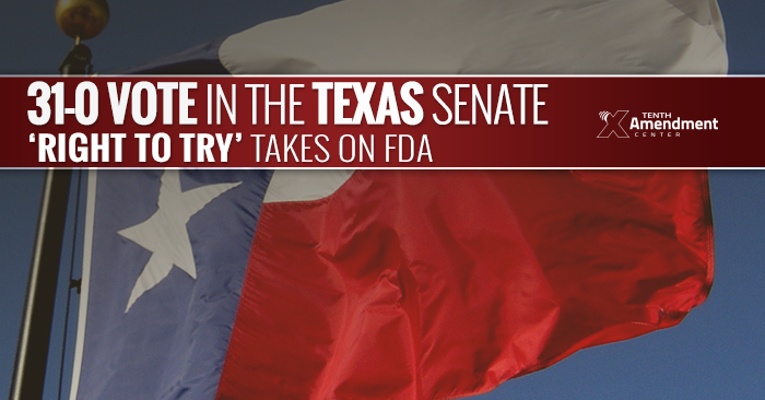 Texas Senate Passes ‘Right to Try’ Act to Effectively Nullify Some FDA Restrictions on Terminally-Ill Patients