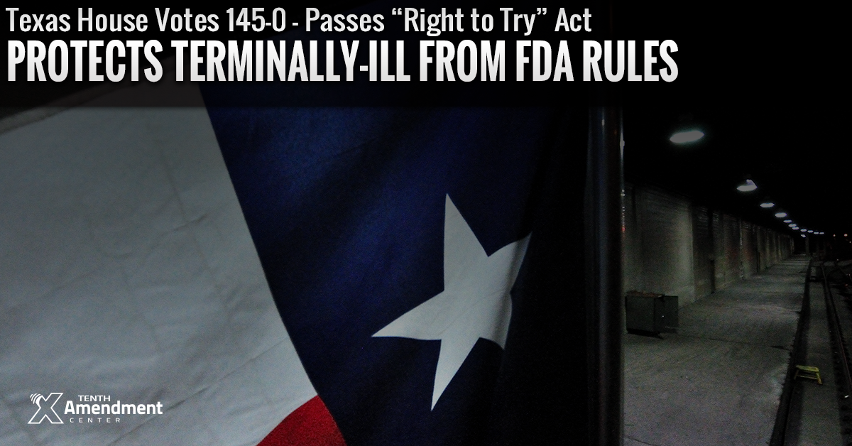 Texas House Votes 145-0 to Effectively Nullify in Practice Some FDA Restrictions on Terminally-Ill Patients