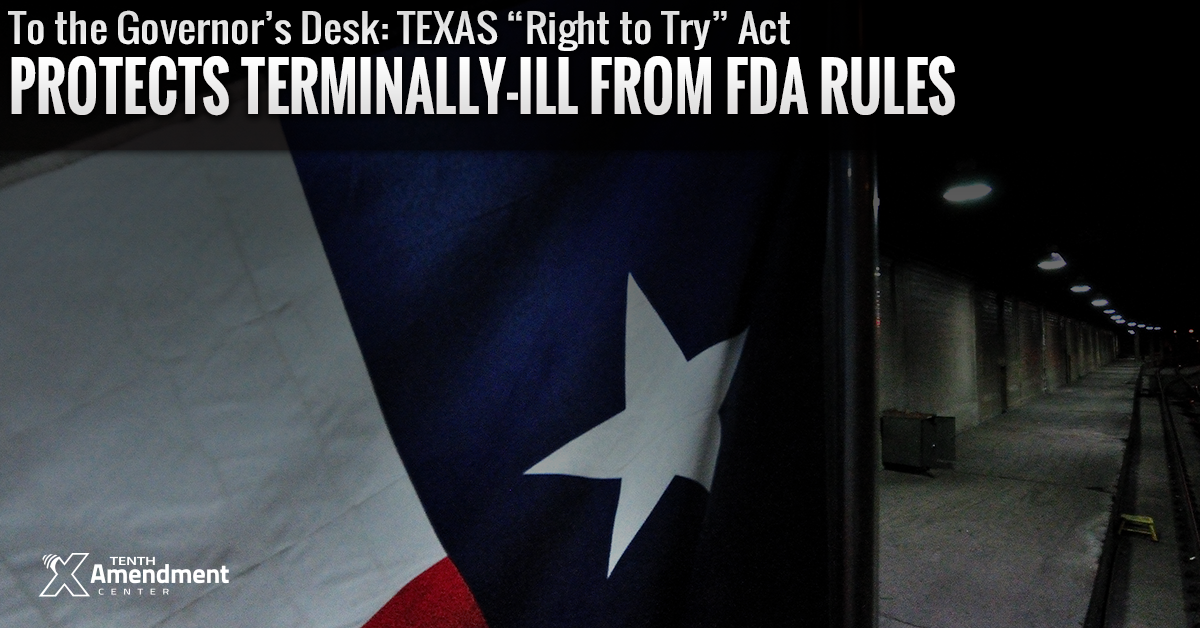To the Governor’s Desk: Texas Right to Try Act Would Nullify in Practice Some FDA Restrictions on Terminal Patients