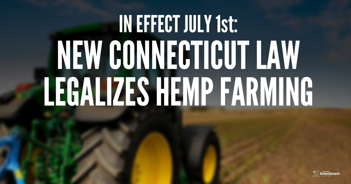 New Connecticut Law in Effect July 1 Legalizes Hemp Farming: 1st Step to Nullify Federal Ban in Practice