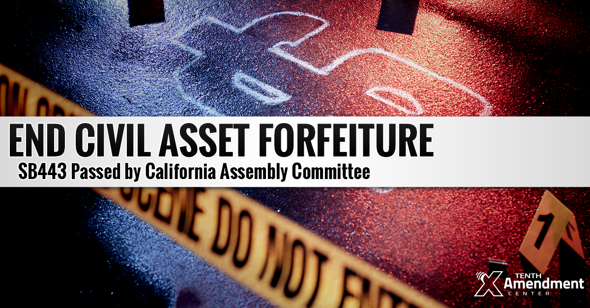 California Assembly Committee Passes Bill to Curb ‘Policing for Profit’ via Asset Forfeiture