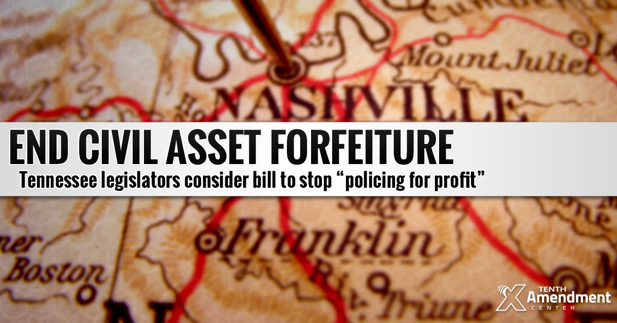 Debate Over Reforming Asset Forfeiture Laws in Tennessee Heats Up; Beware of Feds