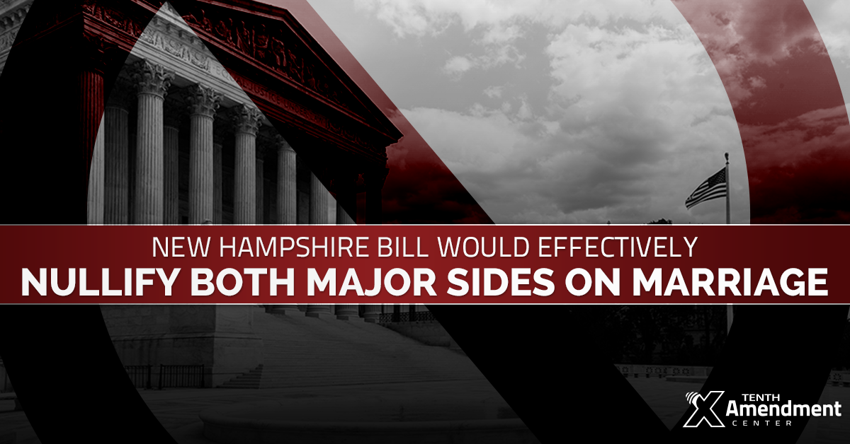Get Government Out of Marriage: New Hampshire Bill Would Nullify Both Sides in Practice