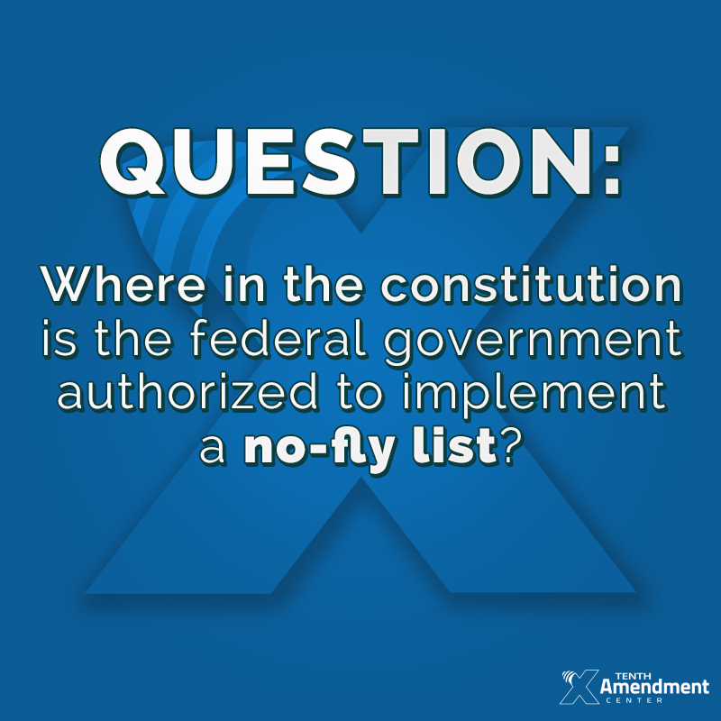 Where in the Constitution is a “No Fly List” Authorized?