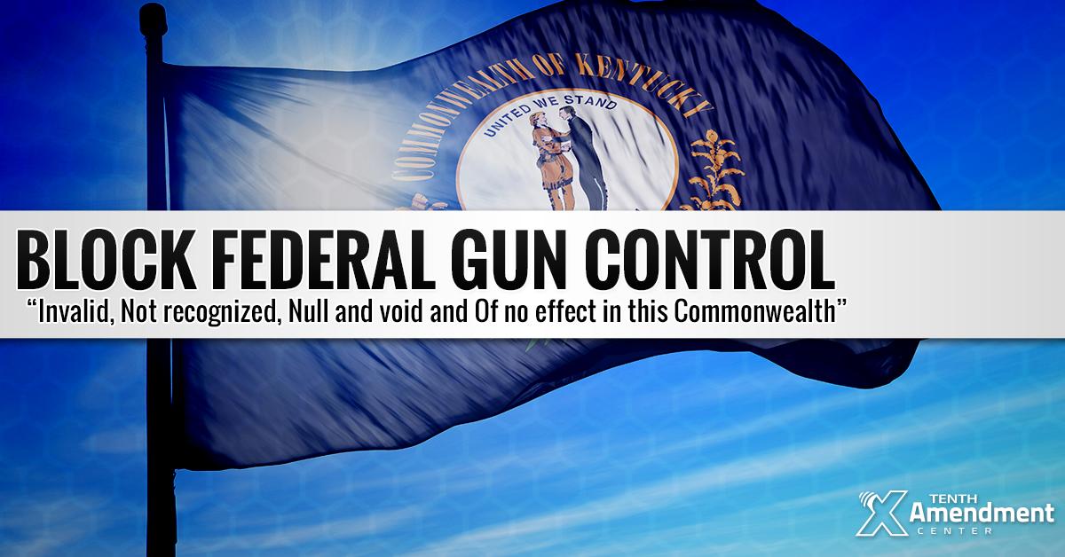 Kentucky Bill Would Direct Legislature to Block Enforcement of Federal Gun Control; Past, Present or Future