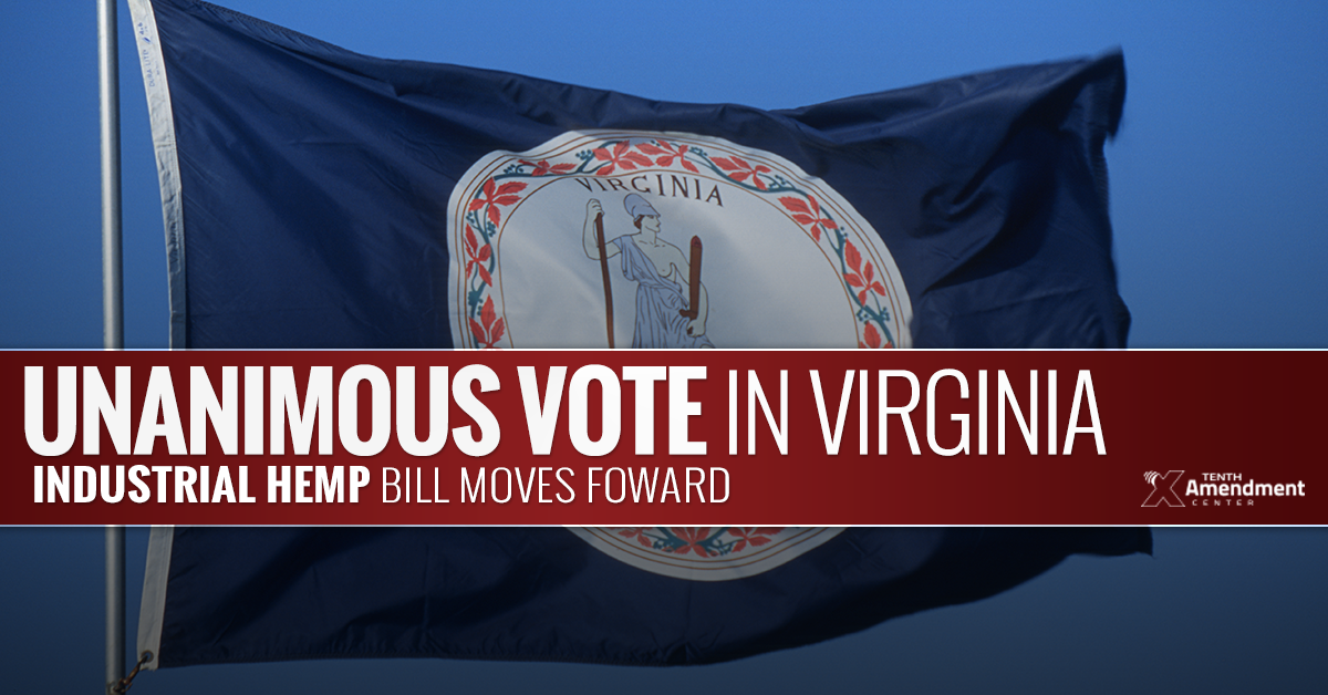 Virginia Committee Unanimously Passes Bill to Legalize Hemp Farming, Sets Stage to Nullify Federal Prohibition