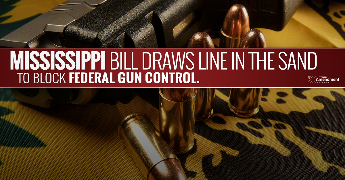 Two Mississippi Bills Take on any new Federal Gun Control