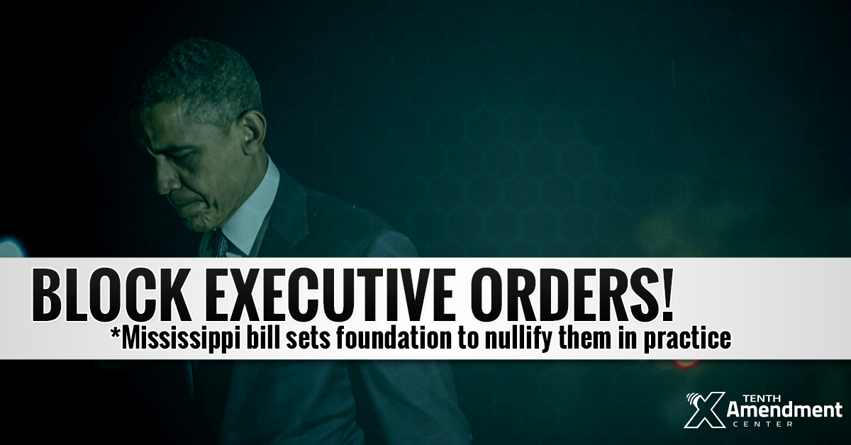 Mississippi Bill Would Set Stage to Nullify Some Presidential Executive Orders