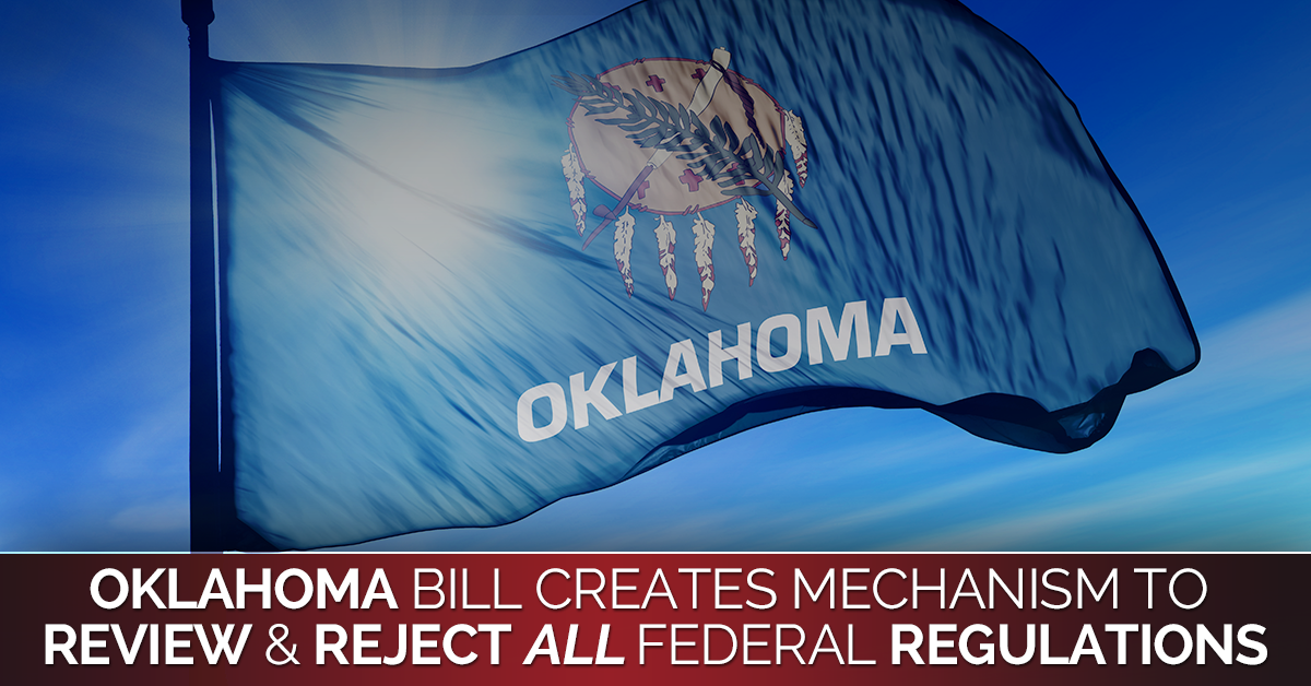 Oklahoma Bill would Create Mechanism to Review and Reject Federal Rules and Regulations