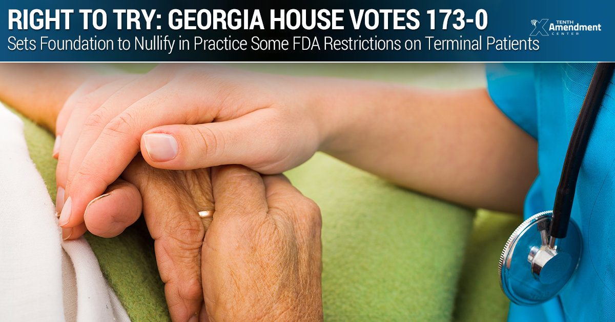 Georgia House Unanimously Passes Right to Try Act, Rejects Some FDA Restrictions on Terminal Patients