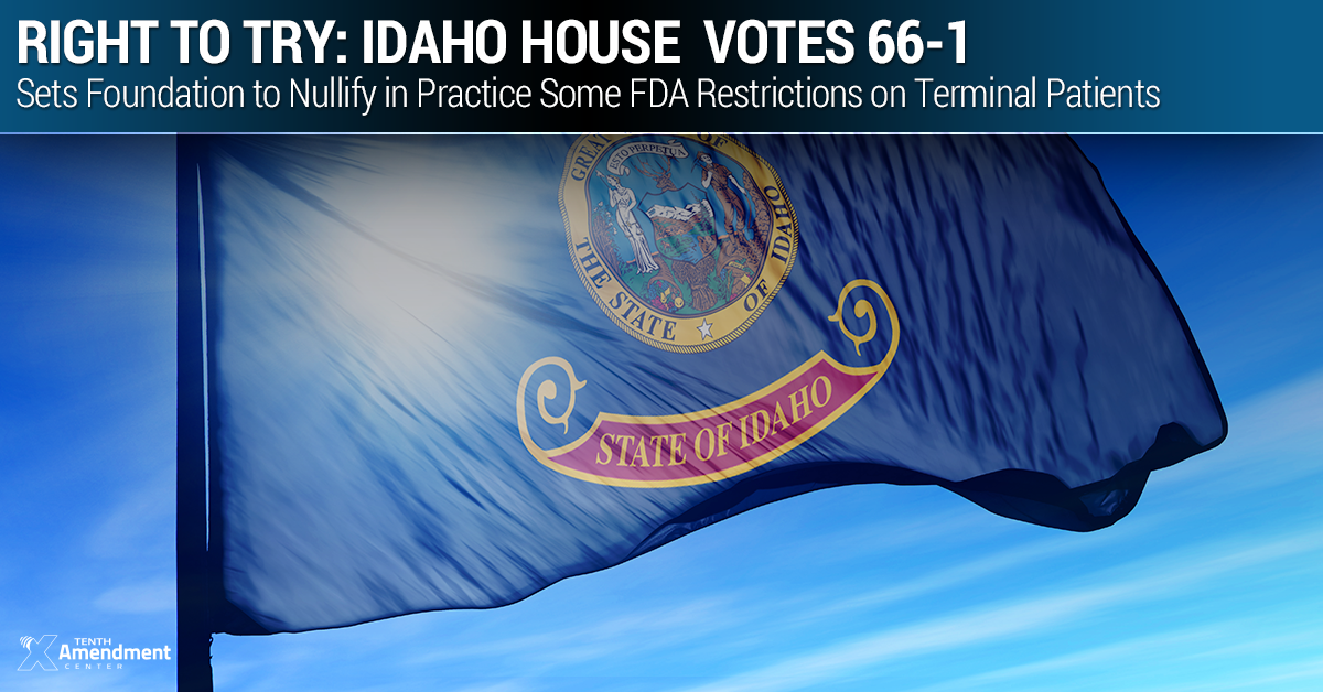 Idaho Bill Rejecting FDA Restrictions on Terminal Patients Passes House 66-1