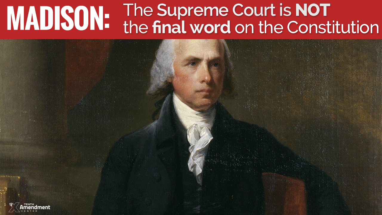 James Madison: Federal Courts are not the Final Word on the Constitution