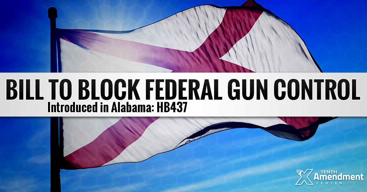 Alabama Bill Would Reject Federal Gun Control; Set Stage to Nullify It in Practice