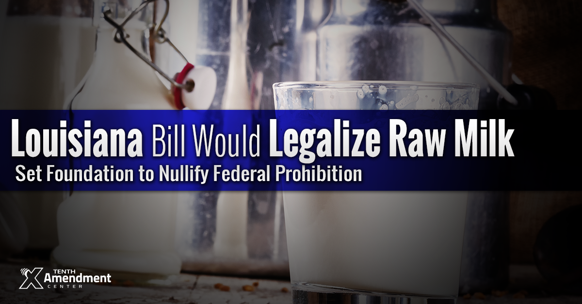 Louisiana Bill Would Legalize Raw Milk; Foundation To Nullify Federal Prohibition Scheme in Practice