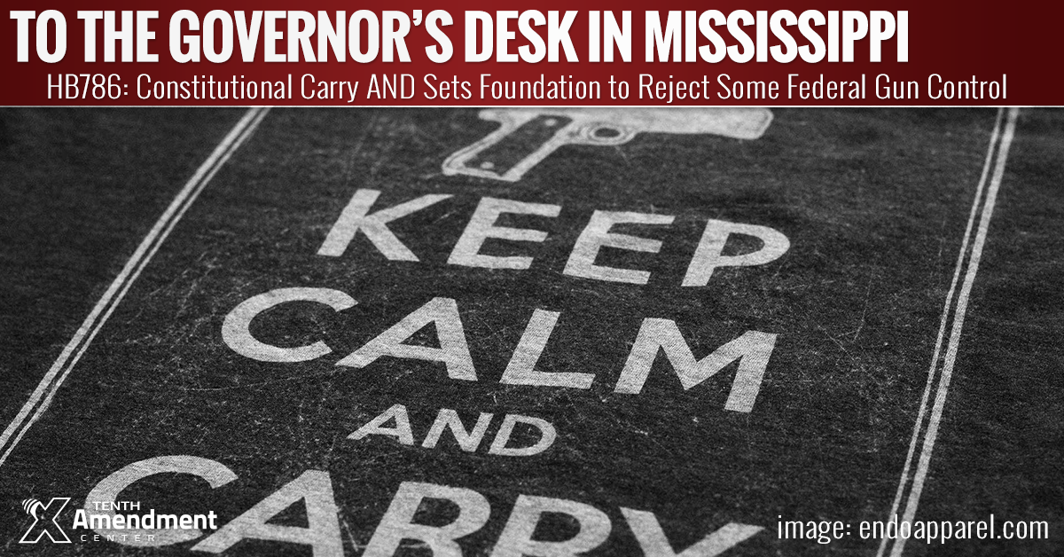 To the Governor: Mississippi Constitutional Carry Bill Also Sets Stage to Reject Some Federal Gun Control