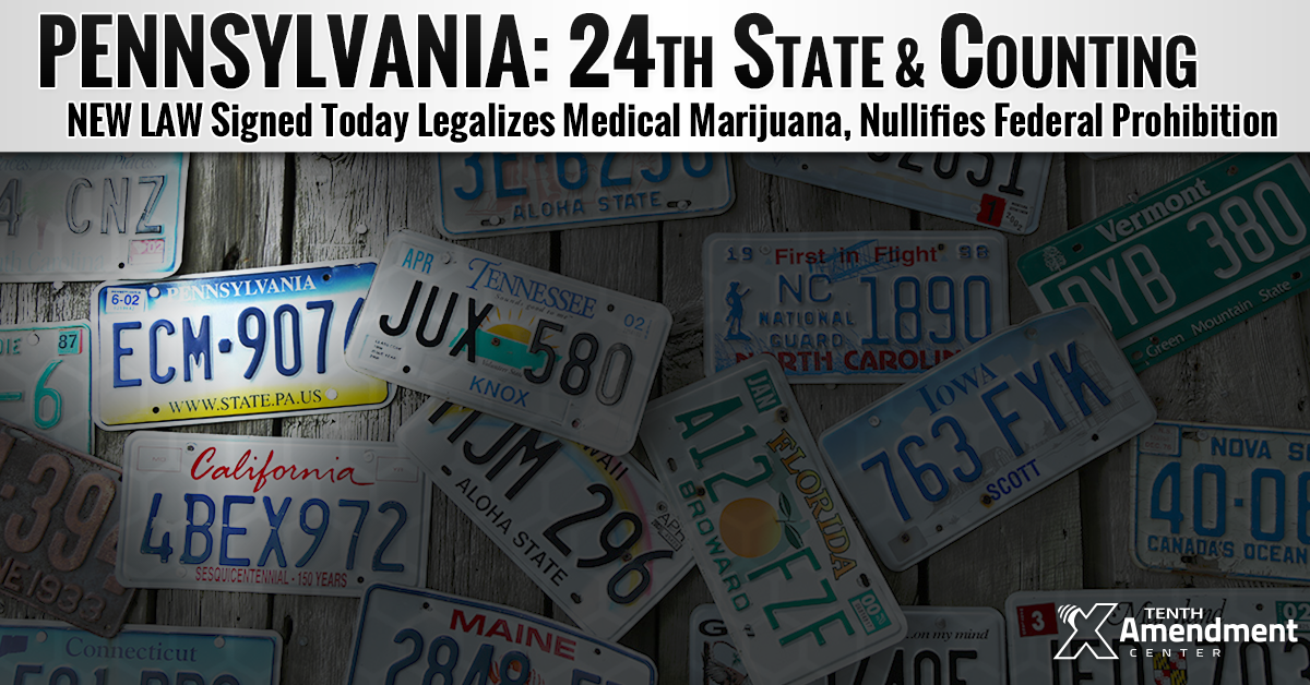 Signed by the Governor: New Pennsylvania Law Legalizes Medical Marijuana; Foundation to Nullify Federal Prohibition