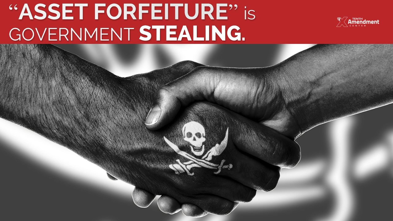It’s Back: Federal Asset Forfeiture Program Helps Local Police Take Property without Criminal Charge or Conviction