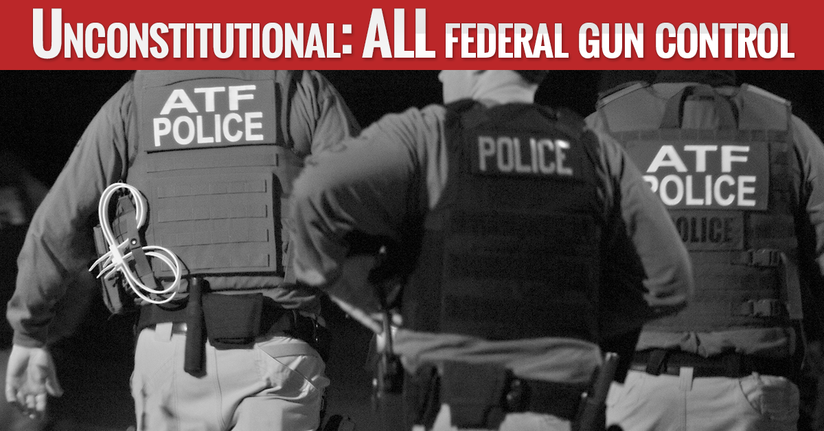 Unconstitutional: All Federal Gun Control