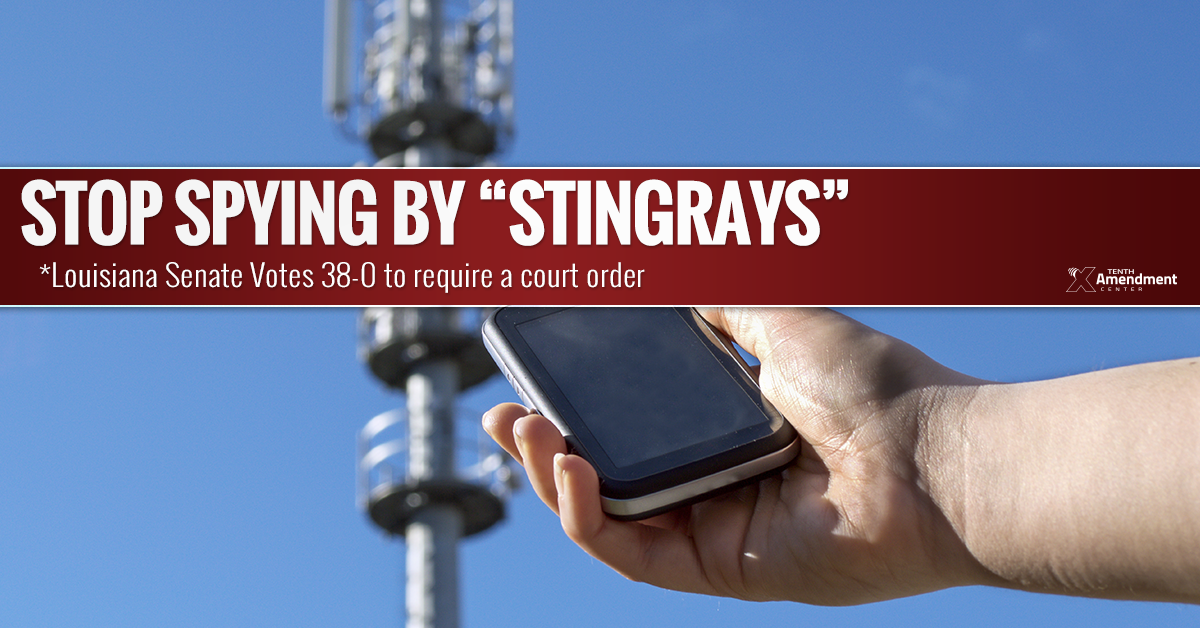 Louisiana Senate Unanimously Passes Bill to Limit Stingray Use; Hinder Federal Surveillance Program