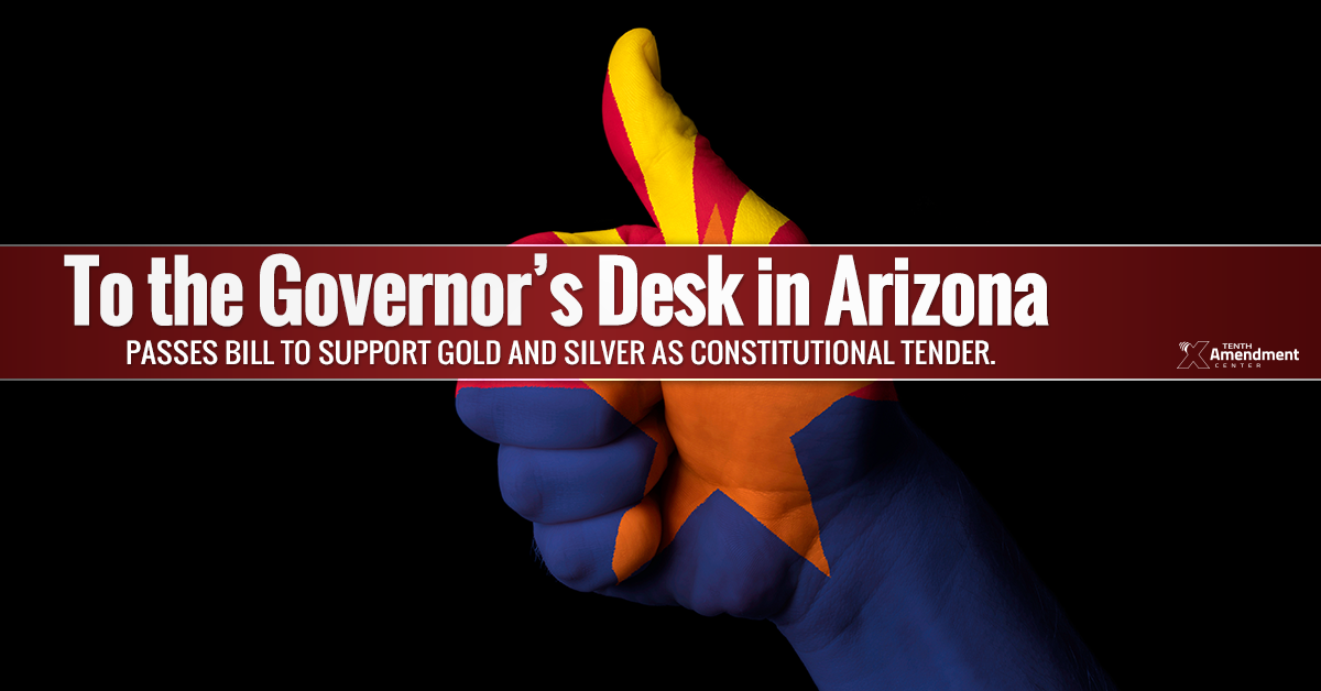 To the Governor’s Desk: Arizona Senate Gives Final Approval to Bill Supporting Constitutional Tender