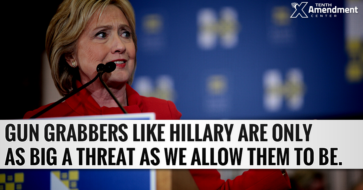 Gun Grabbers like Hillary are Only as Big a Threat as We Allow Them to Be