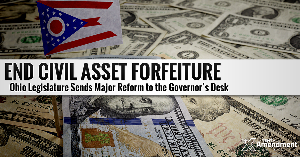 To the Governor: Ohio Legislature Passes Bill to Close Federal Asset Forfeiture Loophole