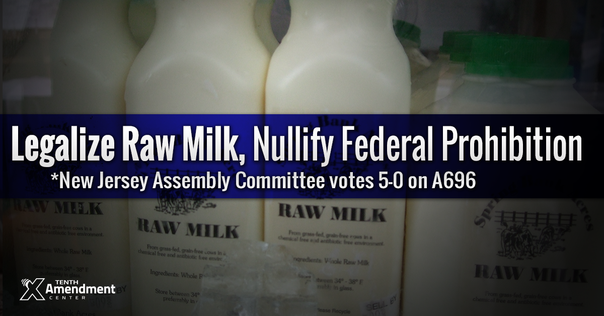 New Jersey Assembly Committee Passes Bill to Legalize Raw Milk; Important Step To Nullify Federal Prohibition Scheme