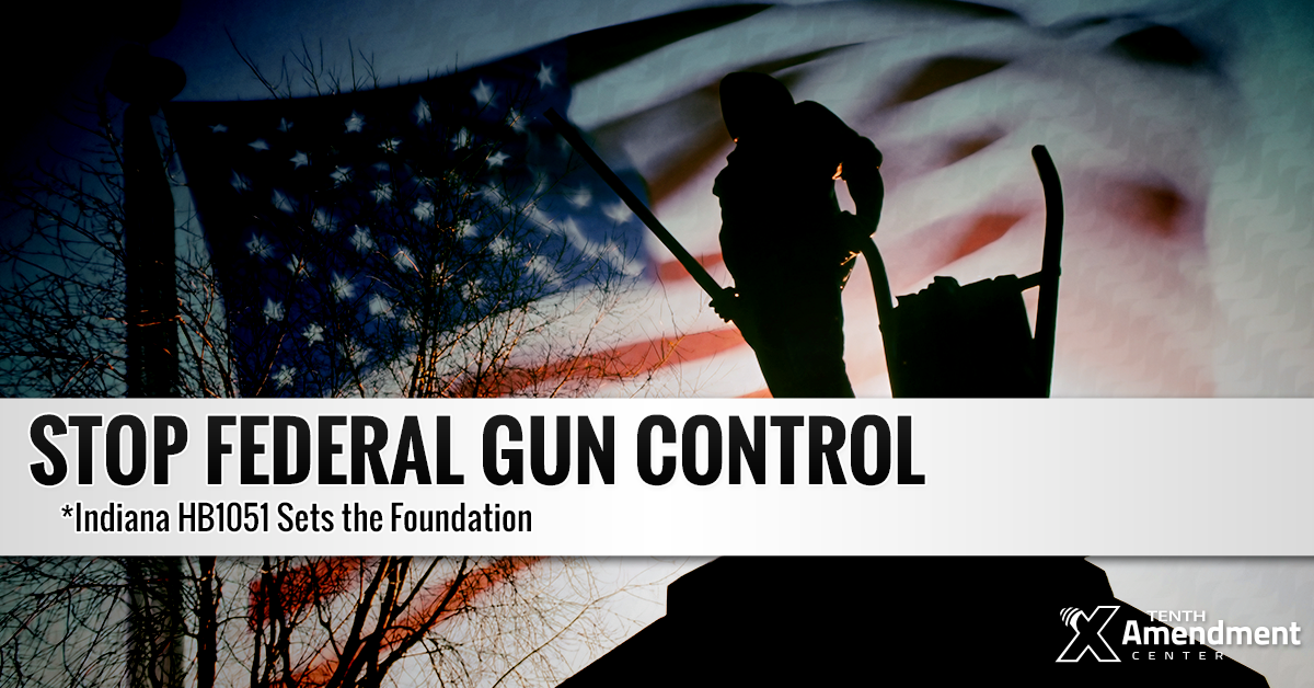 Indiana Bill Would Set the Foundation to Nullify Federal Gun Control
