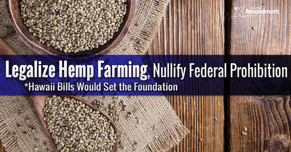 Hawaii Bills Would Legalize Industrial Hemp; Foundation to Nullify Federal Prohibition