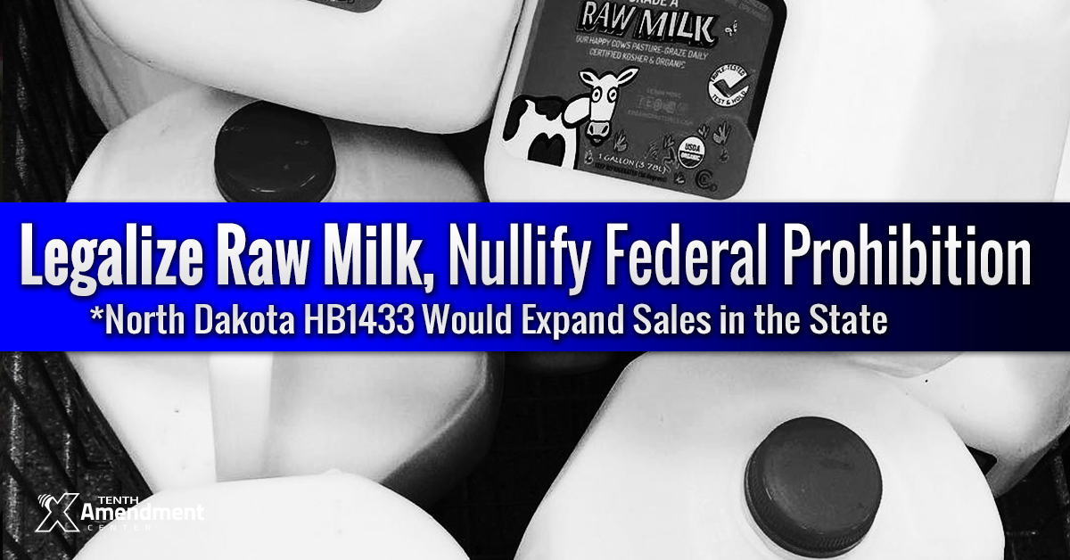 North Dakota Bill Would Expand Raw Milk Sales, Important Step To Nullify Federal Prohibition Scheme