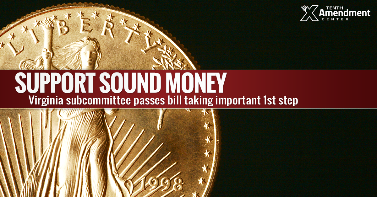 Virginia Subcommittee Passes Bill that Would Help Support Sound Money