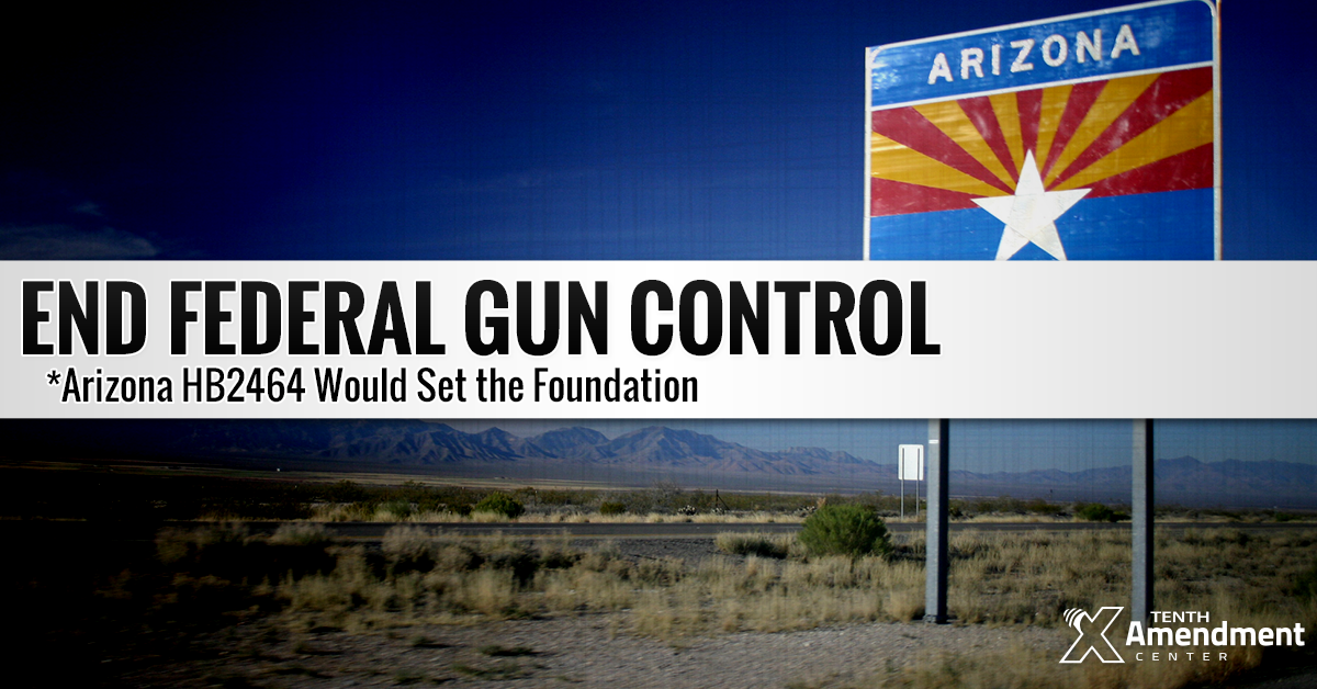 Arizona Bill Would Set Foundation to Stop Federal Gun Control in the State