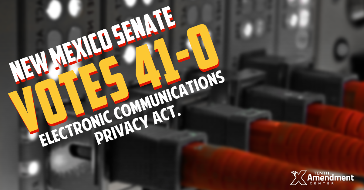 New Mexico Senate Unanimously Passes Electronic Communications Privacy Act